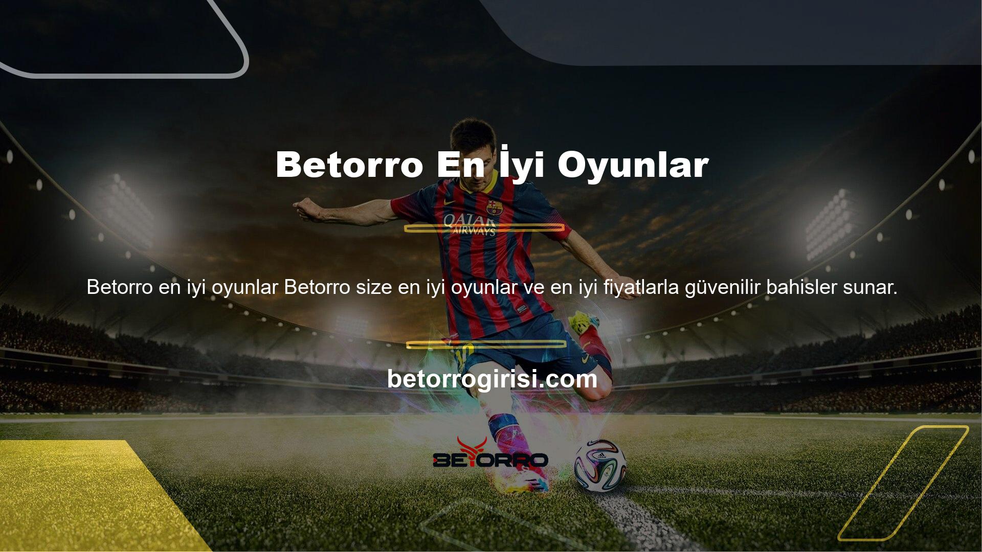 Betorro çevrimiçi bahis yapmak için en büyük ödülleri ve bonusları alabileceğiniz yerdir